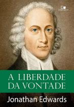 Liberdade Da Vontade, A - Vida Nova Liberdade Da Vontade, A - Vida Nova