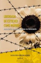 Liberdade de escolher como morrer: resistência armada de judeus no Holocausto Liberdade de escolher como morrer: resistência armada de judeus no Holocausto