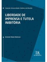 LIBERDADE DE IMPRENSA E TUTELA INIBITÓRIA - Autor: ROBINSON, ARMINDO MADOZ