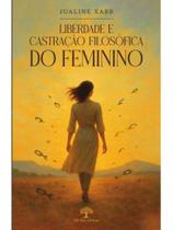 Liberdade e castração filosófica do feminino
