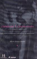 Liberdade e Causalidade - Ação, Responsalibilidade e Metafísica em Aristóteles - DISCURSO EDITORIAL