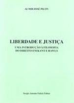 Liberdade e justiça - uma introduçao a filosofia do direito em kant e rawls - SERGIO ANTONIO FABRIS EDITOR - SAFE Liberdade e justiça - uma introduçao a filosofia do direito em kant e rawls - SERGIO ANTONIO FABRIS EDITOR - SAFE