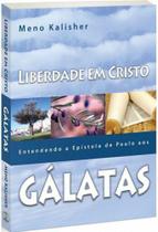 Liberdade em Cristo - Entendendo a Epístola de Paulo aos Gálatas - Chamada Da Meia-Noite - Liberdade em Cristo - Entendendo a Epístola de Paulo aos Gálatas - Chamada Da Meia-Noite -