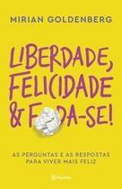 Liberdade, Felicidade e Foda-se!