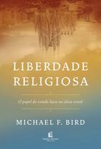 Liberdade Religiosa, Michael F Bird - Thomas Nelson