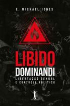 Libido dominandi: libertação sexual e controle político - VIDE EDITORIAL
