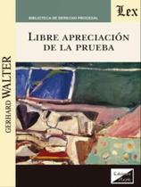 Libre apreciacion de la prueba Libre apreciacion de la prueba