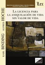 Licencia para la aniquilación de la vida sin valor de vida Licencia para la aniquilación de la vida sin valor de vida