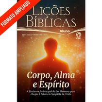 Lições Bíblicas Adultos Aluno 4º Tr. 2025 - CORPO, ALMA E ESPÍRITO EDIÇÃO AMPLIADA COM LETRA GIGANTE