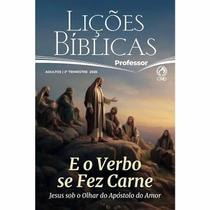 Lições Bíblicas Adultos Professor 2º Tr. 2025 - E O VERBO SE FEZ CARNE Lições Bíblicas Adultos Professor 2º Tr. 2025 - E O VERBO SE FEZ CARNE