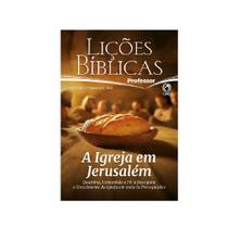 Lições Bíblicas Adultos Professor 3º Tr. 2025 - A IGREJA EM JERUSALÉM Lições Bíblicas Adultos Professor 3º Tr. 2025 - A IGREJA EM JERUSALÉM