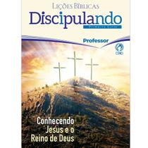 Lições Bíblicas Discipulando Professor Ciclo 1 - CONHECENDO JESUS E O REINO DE DEUS Lições Bíblicas Discipulando Professor Ciclo 1 - CONHECENDO JESUS E O REINO DE DEUS