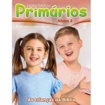 Lições Bíblicas Primários Aluno 3º Tr. 2026 - AS CRIANÇAS DA BÍBLIA Lições Bíblicas Primários Aluno 3º Tr. 2026 - AS CRIANÇAS DA BÍBLIA