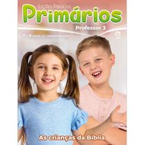 Lições Bíblicas Primários Professor 3º Tr. 2026 - AS CRIANÇAS DA BÍBLIA Lições Bíblicas Primários Professor 3º Tr. 2026 - AS CRIANÇAS DA BÍBLIA