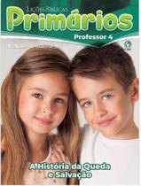 Lições Bíblicas Professor Classe Primários 4 - CPAD - EBD Lições Bíblicas Professor Classe Primários 4 - CPAD - EBD