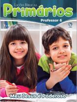 Lições Bíblicas Professor Classe Primários 6 - CPAD - EBD