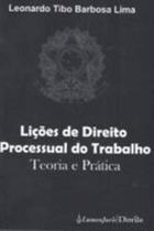 Lições de Direito Processual do Trabalho: Teoria e Prática