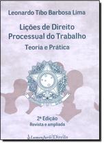 Lições de Direito Processual do Trabalho: Teoria e Prática