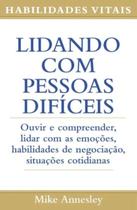 Lidando com Pessoas Difíceis Livro sobre Relacionamentos e Inteligência Emocional Lidando com Pessoas Difíceis Livro sobre Relacionamentos e Inteligência Emocional