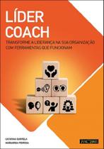 Líder Coach - Transforme a Liderança na sua Organização com Ferramentas que Funcionam