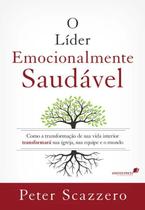 Líder emocionalmente saudável, o Líder emocionalmente saudável, o