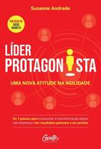 Líder Protagonista: Uma Nova Atitude Na Agilidade - Os 7 Passos Para Conquistar a Transformação Digi