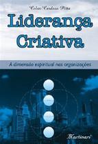 Lideranca criativa - a dimensao espiritual nas organizacoes - MARTINARI Lideranca criativa - a dimensao espiritual nas organizacoes - MARTINARI