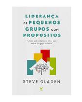 Liderança De Pequenos Grupos Com Propósitos Liderança De Pequenos Grupos Com Propósitos
