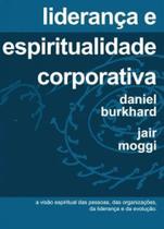 Liderança e espiritualidade corporativa Liderança e espiritualidade corporativa