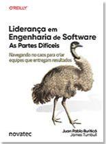 Liderança em Engenharia de Software As Partes Difíceis Navegando no caos para criar equipes que entregam resultados Liderança em Engenharia de Software As Partes Difíceis Navegando no caos para criar equipes que entregam resultados