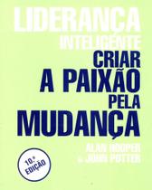 Liderança Inteligente - Criar A Paixão Pela Mudança - ACTUAL EDITORA - ALMEDINA