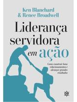 Liderança servidora em ação Liderança servidora em ação