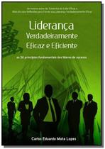 Lideranca verdadeiramente eficaz e eficiente - CLUBE DE AUTORES