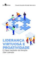 Liderança virtuosa e proatividade o papel mediador da relação líder liderado