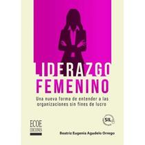 Liderazgo femenino: una nueva forma de entender a las organizaciones sin fines de lucro