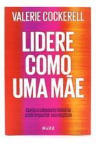 Lidere Como Uma Mãe Lidere Como Uma Mãe