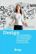Life Design: Um Paradigma Contemporâneo em Orientação Profissional e de Carreira