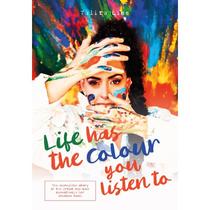 Life has the colour you listen to Life has the colour you listen to