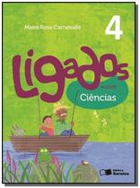 Ligados.com - Ciências - 4º Ano - Acompanha Caderno de Atividades