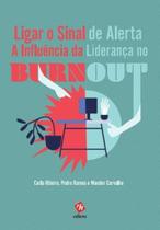 Ligar o Sinal de Alerta: A Influência da Liderança no Burnout Ligar o Sinal de Alerta: A Influência da Liderança no Burnout