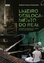 Ligeiro Deslocamento Do Real - Experiência, Dispositivo e Utopia Na Cena Contemporânea