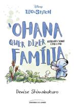 Lilo & Stitch - Ohana Quer Dizer Família - Reflexões Sobre o Dia a Dia Lilo & Stitch - Ohana Quer Dizer Família - Reflexões Sobre o Dia a Dia