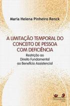 Limitação Temporal Do Conceito De Pessoa Com Deficiência, A - ALTERIDADE Limitação Temporal Do Conceito De Pessoa Com Deficiência, A - ALTERIDADE