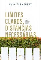 Limites Claros, Distâncias Necessárias - Ame Os Outros Sem Perder Sua Essência
