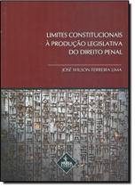 Limites Constitucionais a Produção Legislativa do Direito Penal