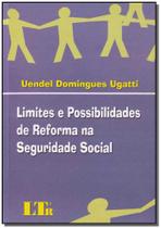 Limites e possibilidades de reforma na seguridade social - LTR