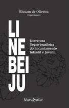 LINEBEIJU - Literatura Negra do Encantamento Infantil e Juvenil(Kiusam de Oliveira,Nandyala) LINEBEIJU - Literatura Negra do Encantamento Infantil e Juvenil(Kiusam de Oliveira,Nandyala)