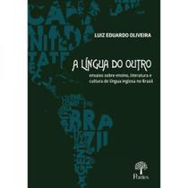 Língua Do Outro, A: Ensaios Sobre Ensino, Literatura E Cultura De Lingua Inglesa No Brasil
