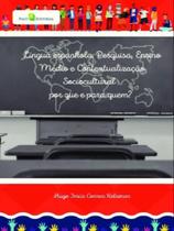 Língua espanhola, pesquisa, ensino médio e contextualização sociocultural Língua espanhola, pesquisa, ensino médio e contextualização sociocultural