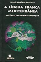 Lingua Franca Mediterranea, A - Historico, Textos E Interpretacao